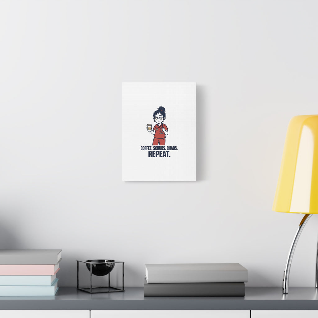Coffee. Scrubs. Chaos. Repeat. Canvas | Nurse Aesthetic, RN Nurse Wall Art