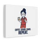 Coffee. Scrubs. Chaos. Repeat. Canvas | Nurse Aesthetic, RN Nurse Wall Art