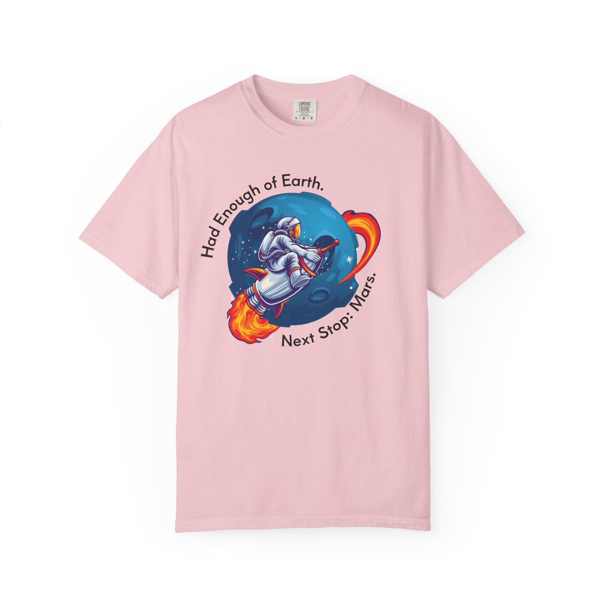 Astronaut Graphic T-Shirt — "Had Enough of Earth, Next Stop: Mars"