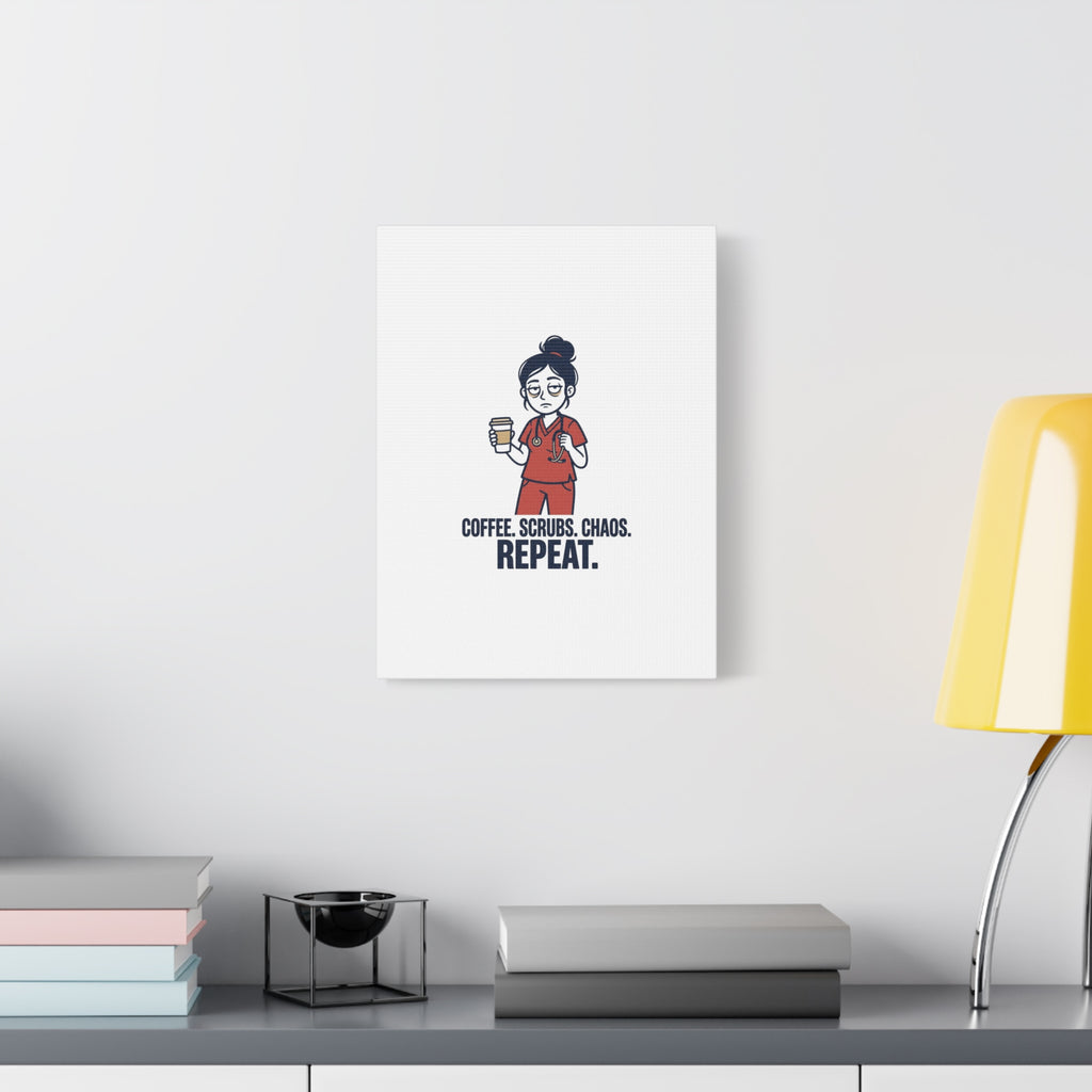 Coffee. Scrubs. Chaos. Repeat. Canvas | Nurse Aesthetic, RN Nurse Wall Art