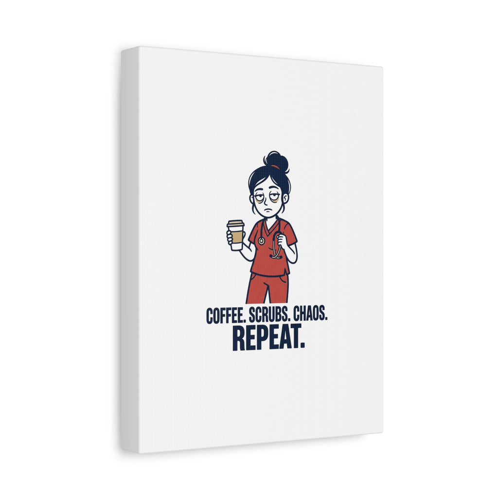 Coffee. Scrubs. Chaos. Repeat. Canvas | Nurse Aesthetic, RN Nurse Wall Art