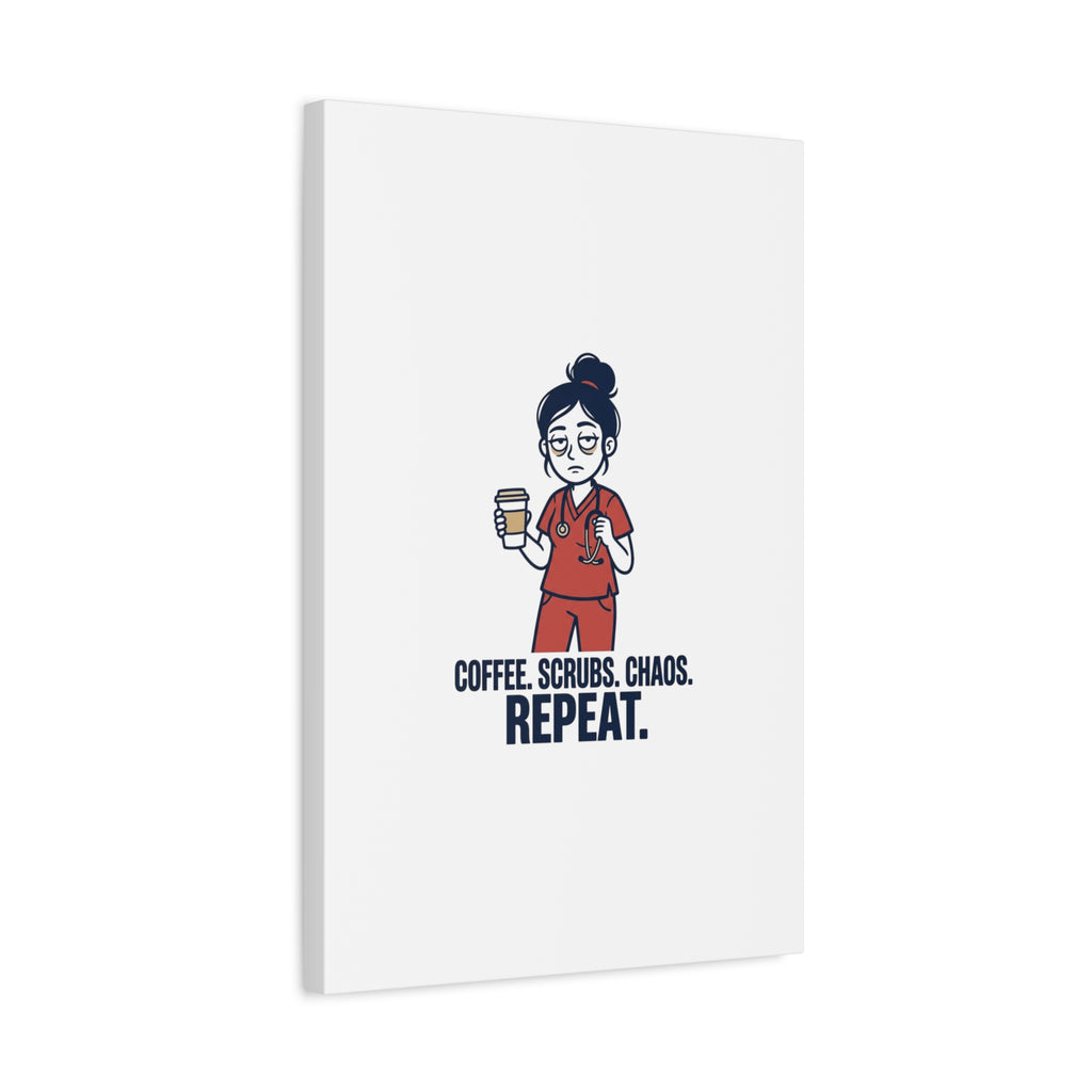 Coffee. Scrubs. Chaos. Repeat. Canvas | Nurse Aesthetic, RN Nurse Wall Art