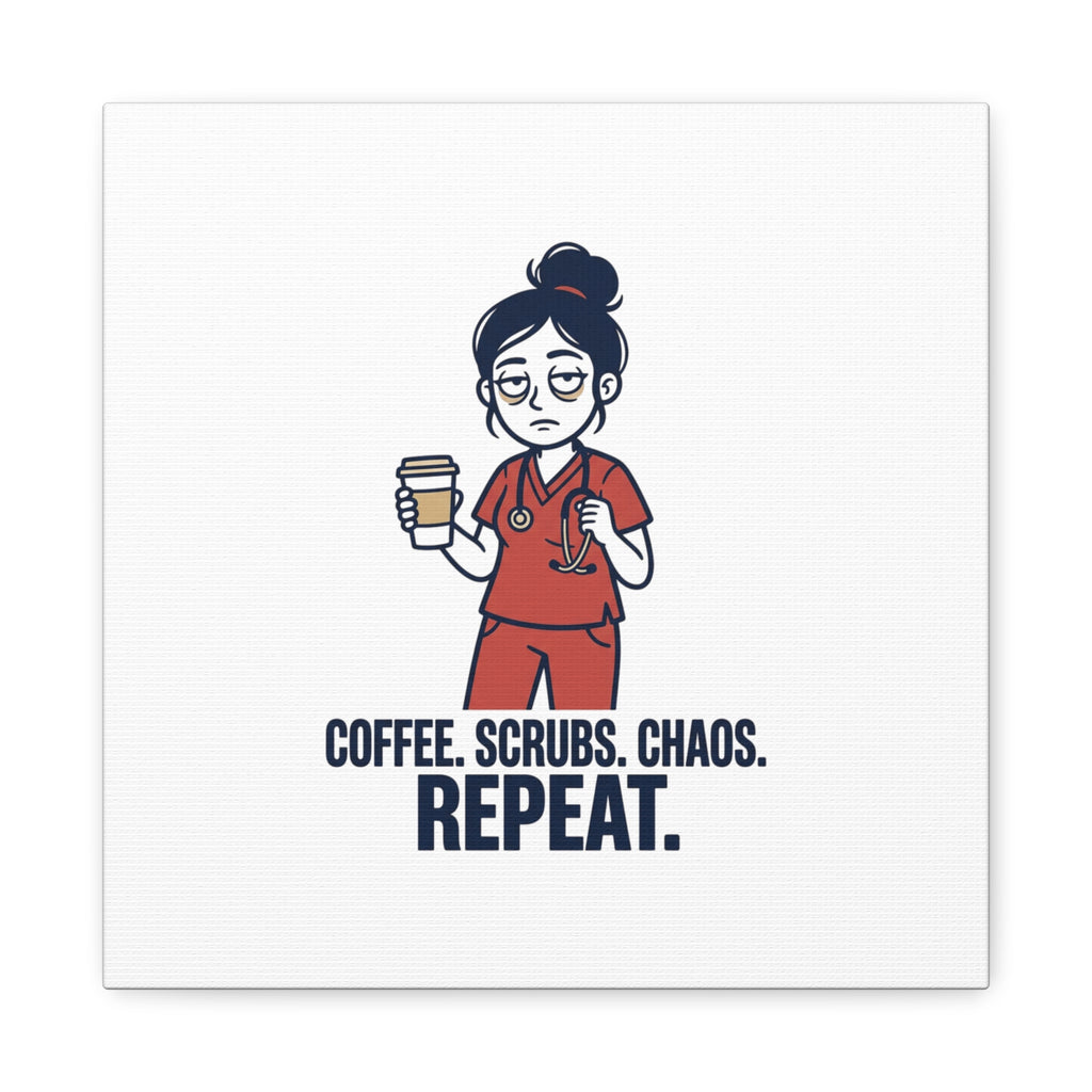 Coffee. Scrubs. Chaos. Repeat. Canvas | Nurse Aesthetic, RN Nurse Wall Art