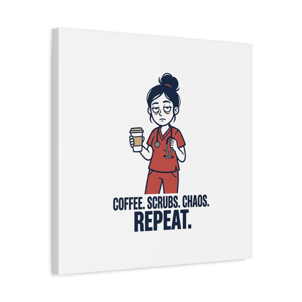 Coffee. Scrubs. Chaos. Repeat. Canvas | Nurse Aesthetic, RN Nurse Wall Art