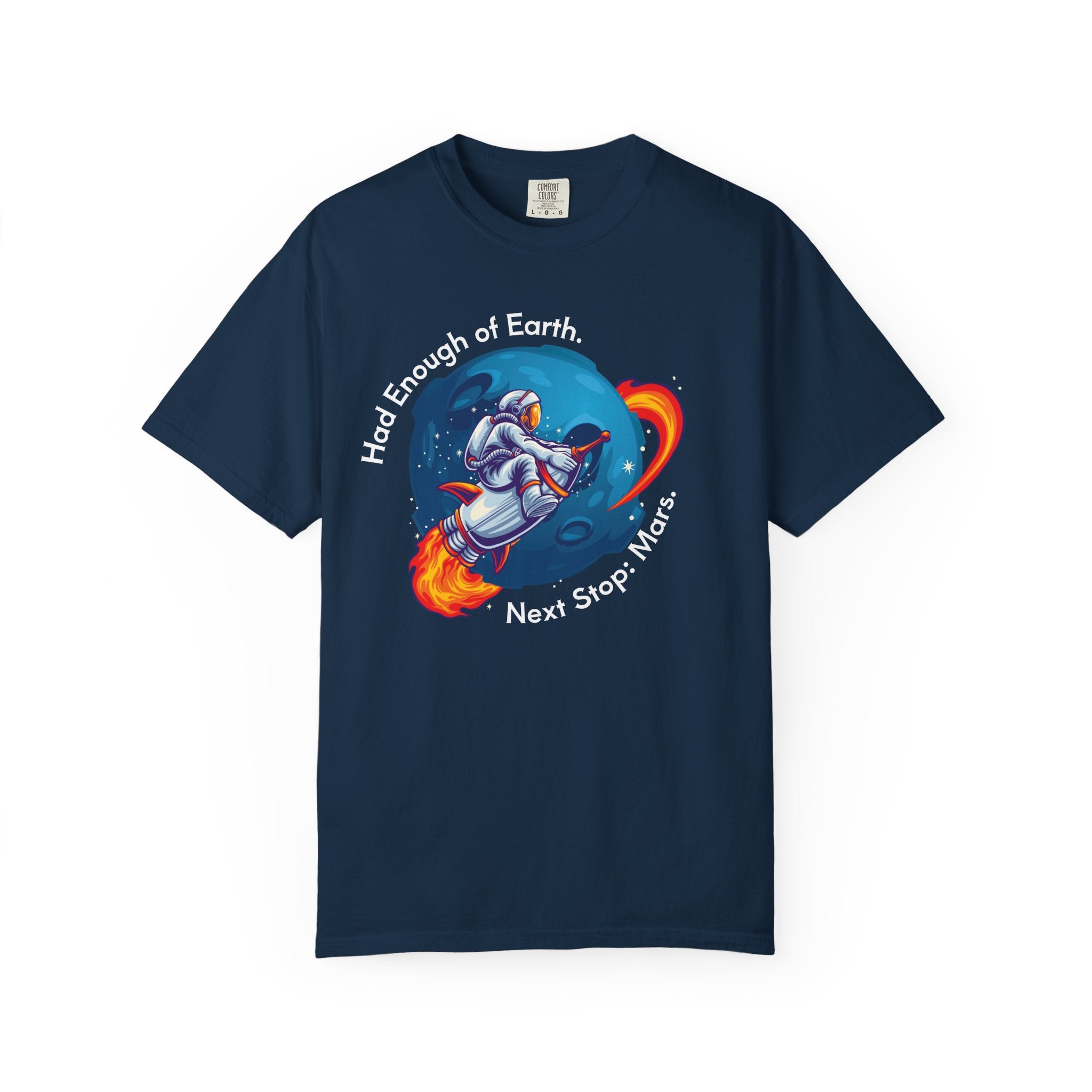 Astronaut Graphic T-Shirt — "Had Enough of Earth, Next Stop: Mars"