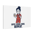 Coffee. Scrubs. Chaos. Repeat. Canvas | Nurse Aesthetic, RN Nurse Wall Art