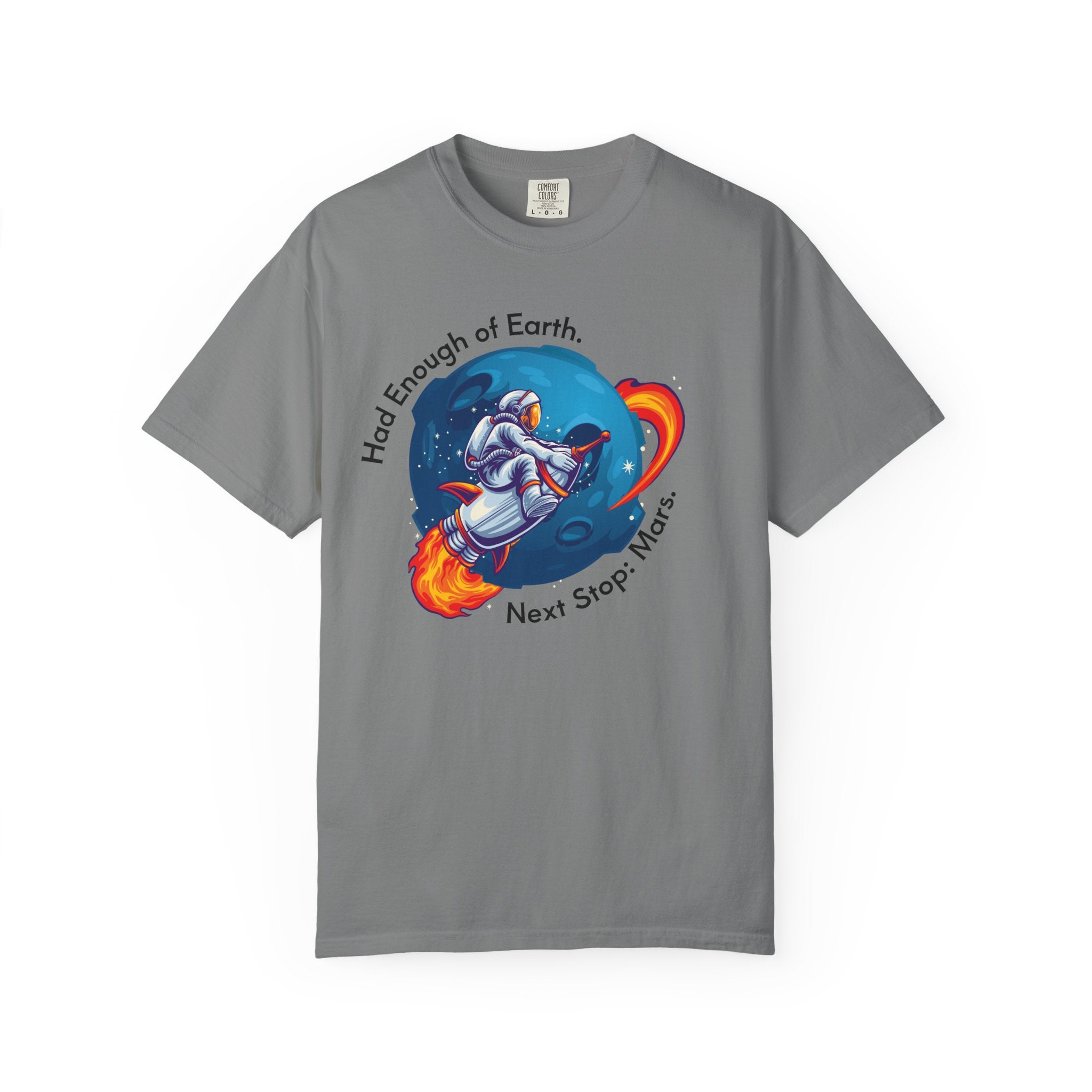 Astronaut Graphic T-Shirt — "Had Enough of Earth, Next Stop: Mars"