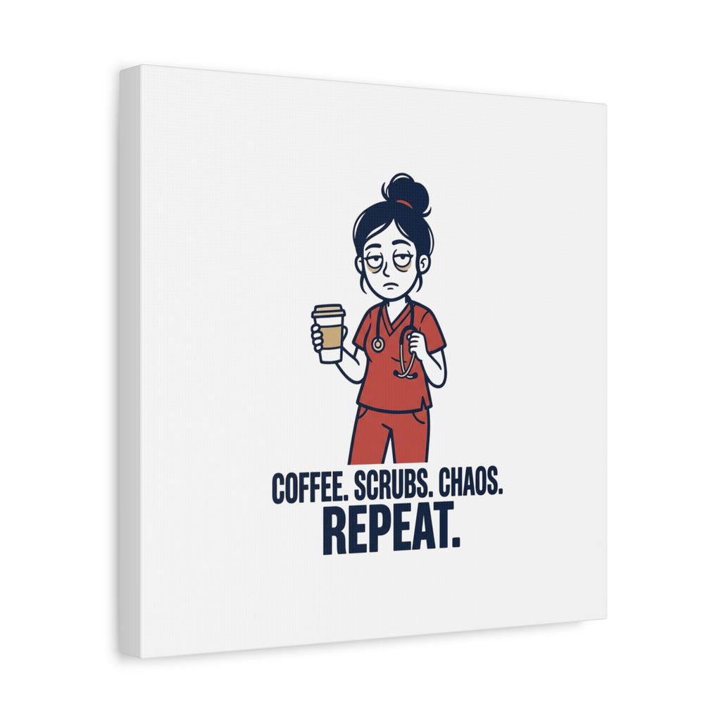 Coffee. Scrubs. Chaos. Repeat. Canvas | Nurse Aesthetic, RN Nurse Wall Art