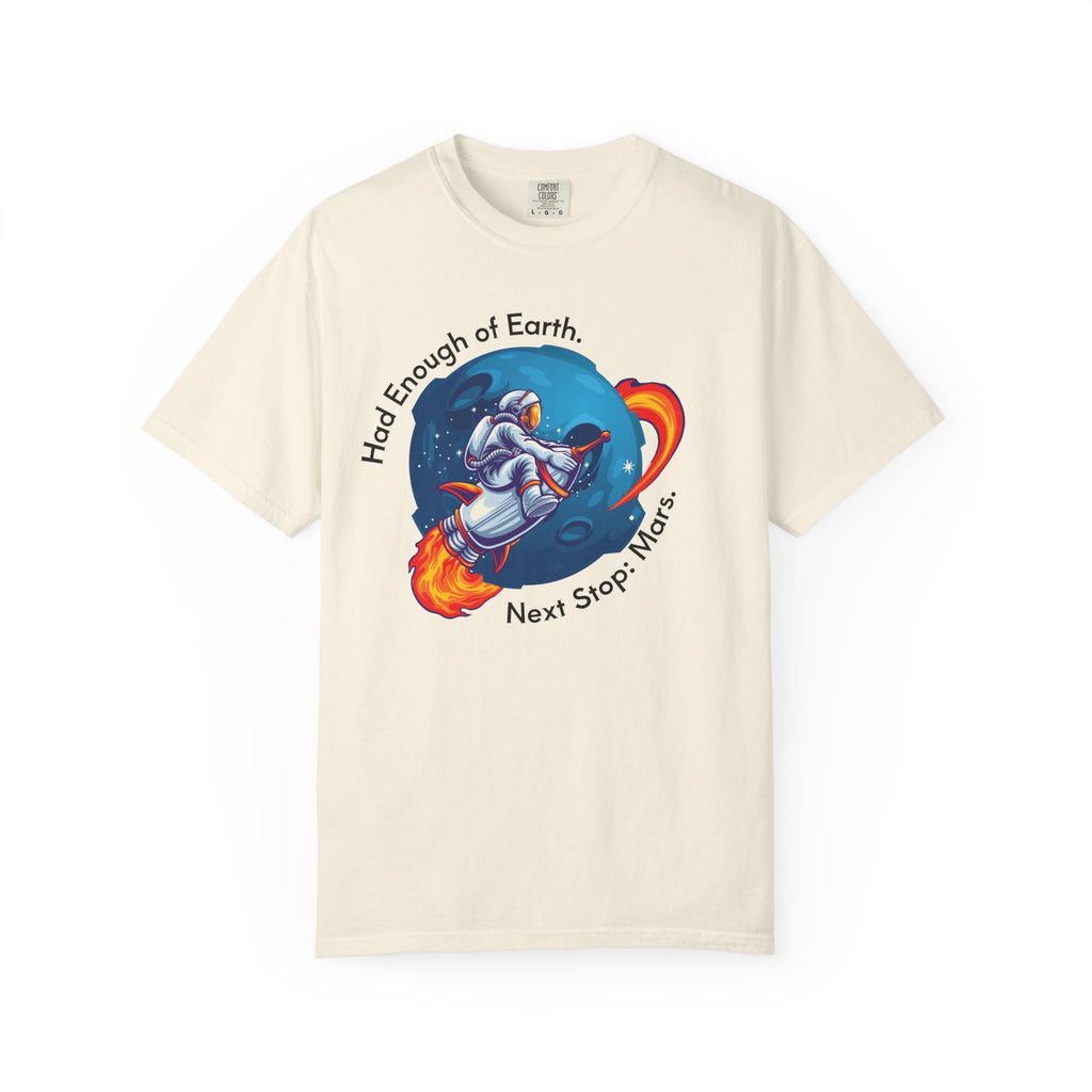 Astronaut Graphic T-Shirt — "Had Enough of Earth, Next Stop: Mars"