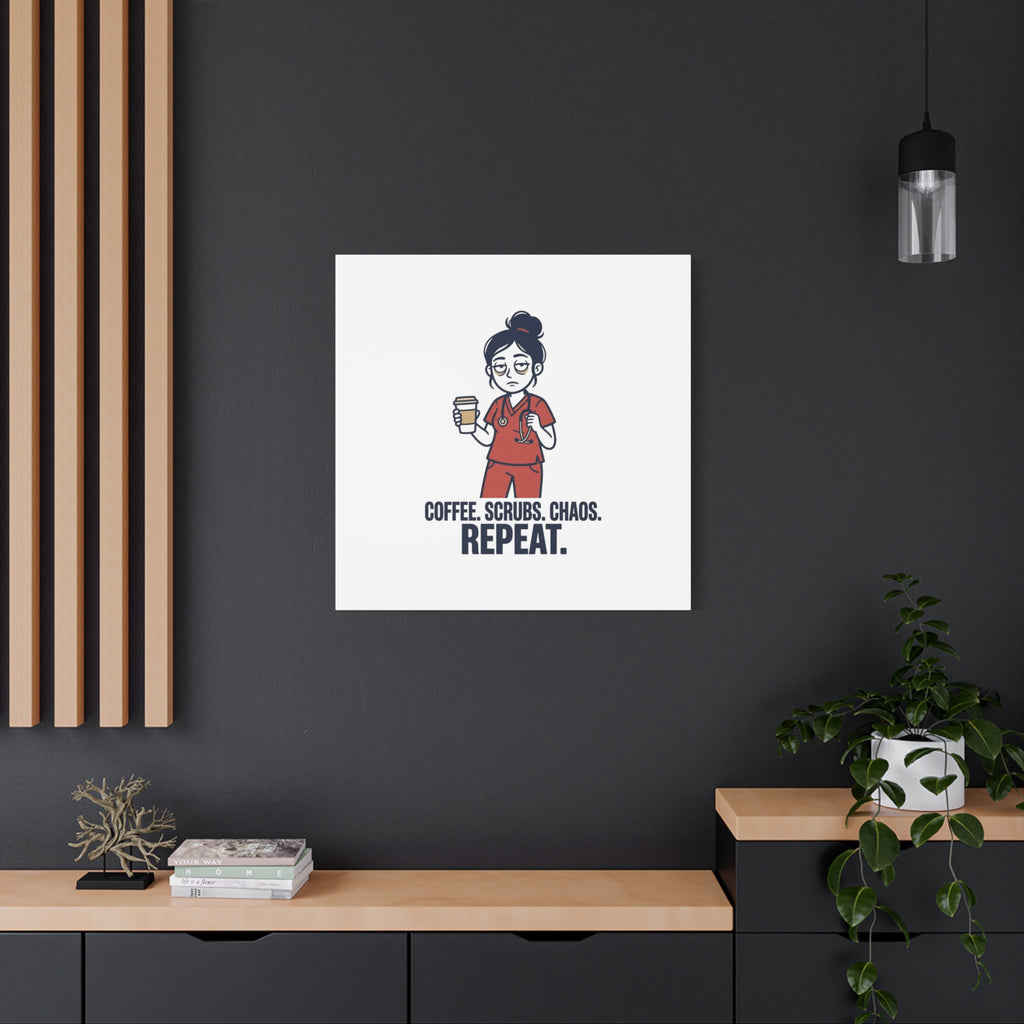 Coffee. Scrubs. Chaos. Repeat. Canvas | Nurse Aesthetic, RN Nurse Wall Art