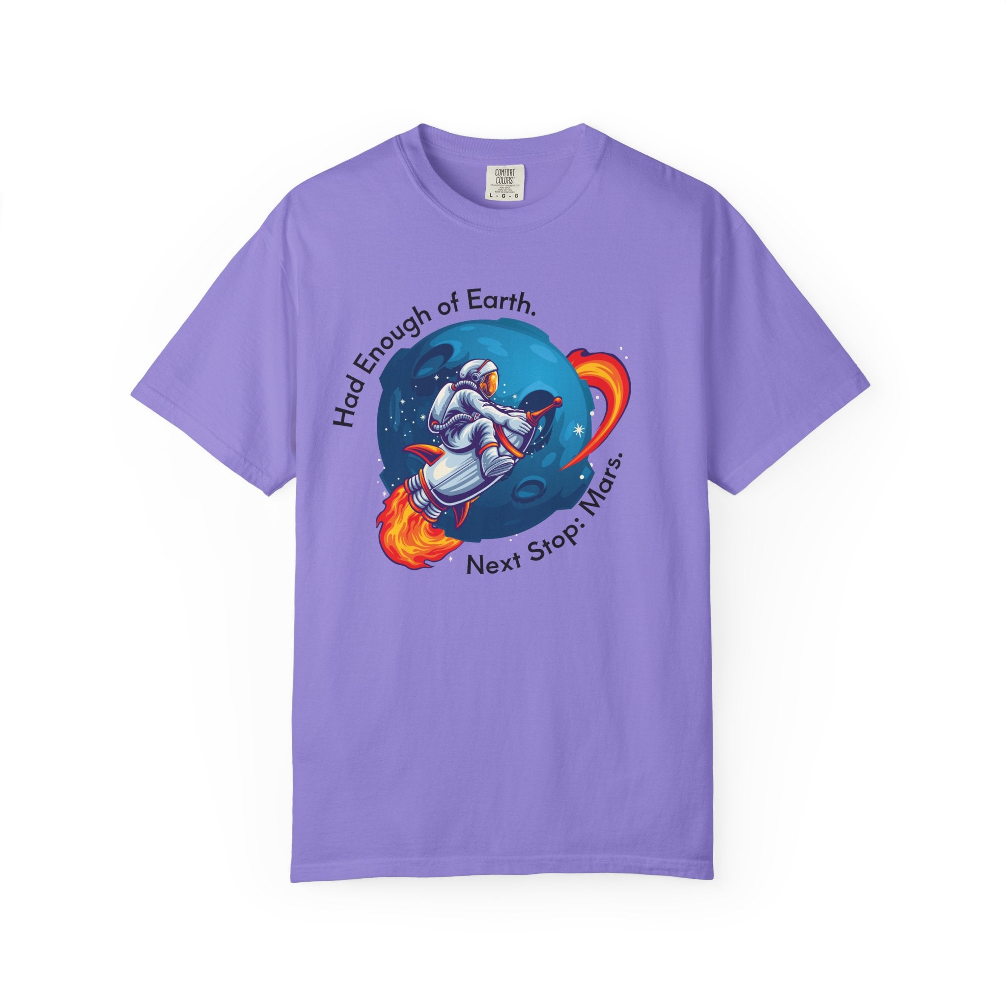 Astronaut Graphic T-Shirt — "Had Enough of Earth, Next Stop: Mars"