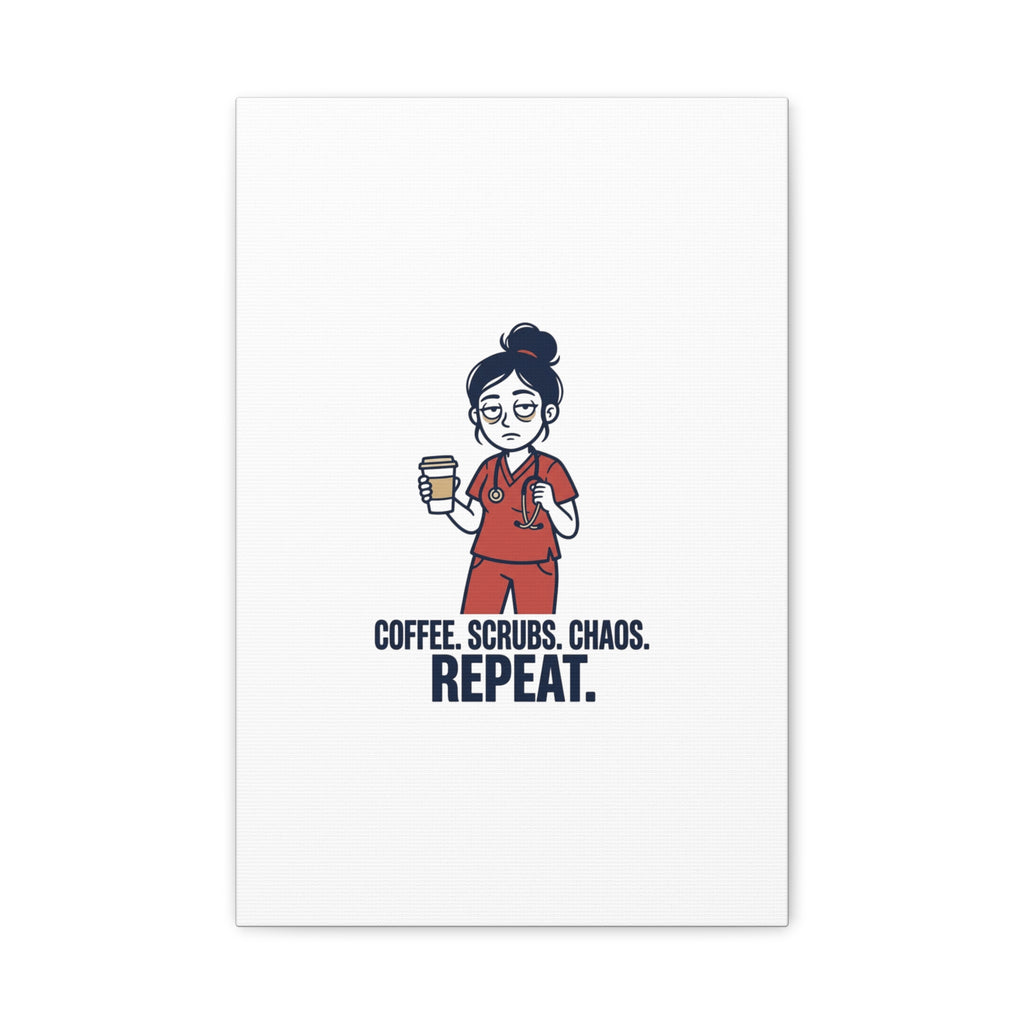Coffee. Scrubs. Chaos. Repeat. Canvas | Nurse Aesthetic, RN Nurse Wall Art