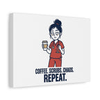 Coffee. Scrubs. Chaos. Repeat. Canvas | Nurse Aesthetic, RN Nurse Wall Art
