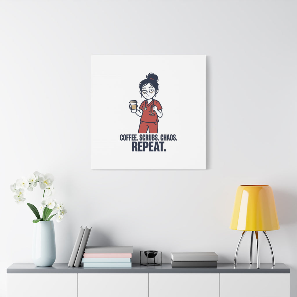 Coffee. Scrubs. Chaos. Repeat. Canvas | Nurse Aesthetic, RN Nurse Wall Art