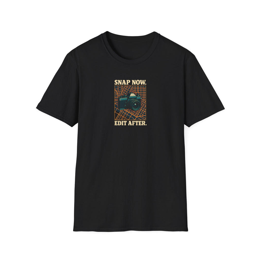 Snap Now Edit Later T-Shirt