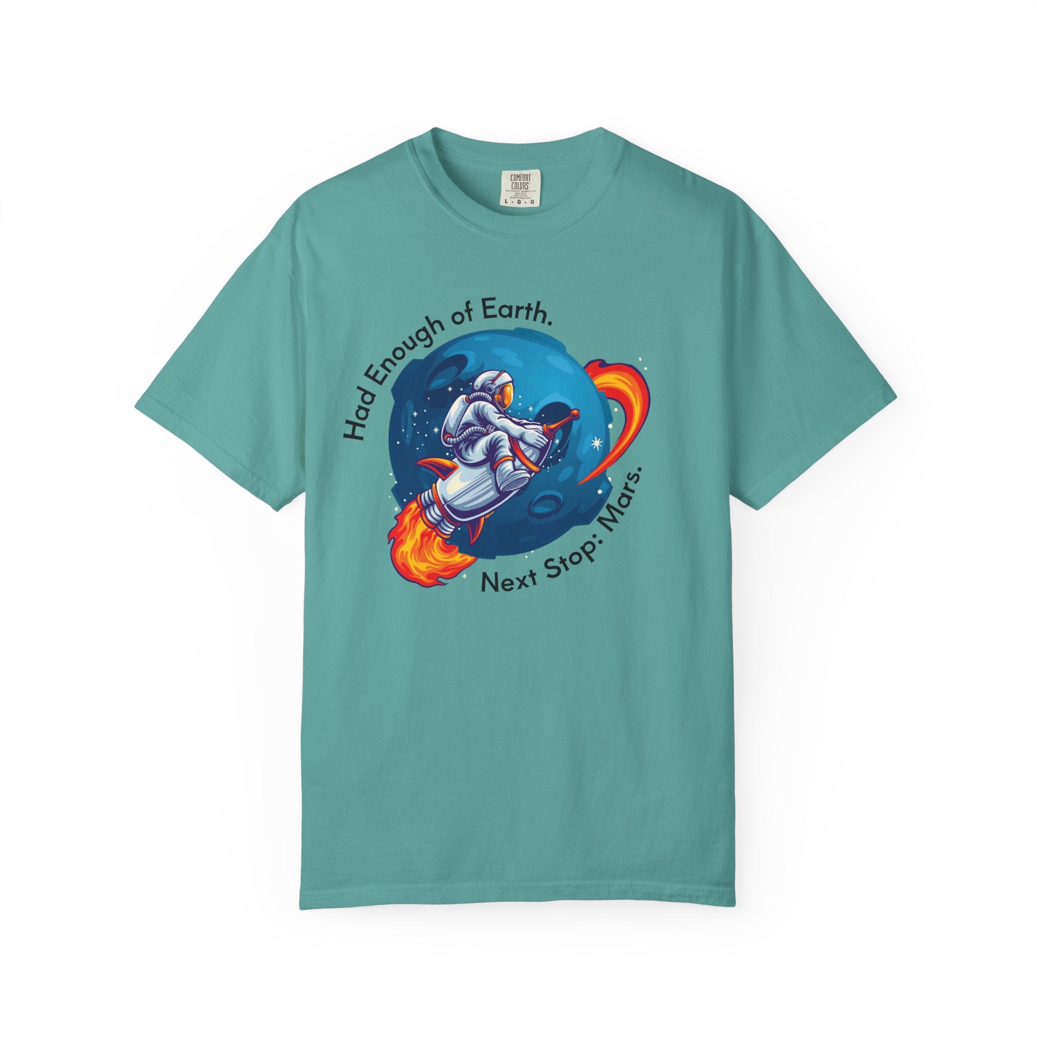 Astronaut Graphic T-Shirt — "Had Enough of Earth, Next Stop: Mars"