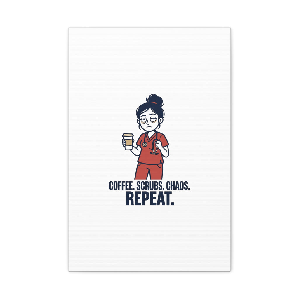 Coffee. Scrubs. Chaos. Repeat. Canvas | Nurse Aesthetic, RN Nurse Wall Art