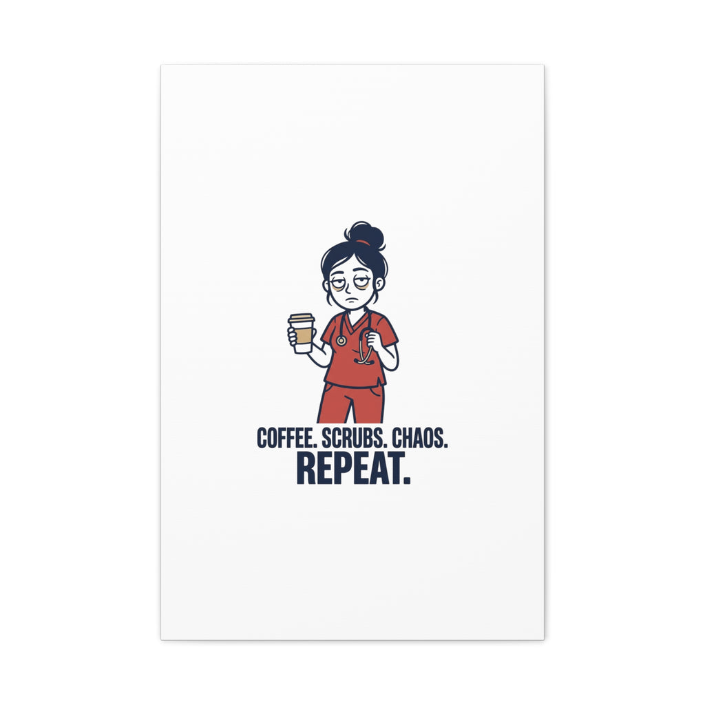Coffee. Scrubs. Chaos. Repeat. Canvas | Nurse Aesthetic, RN Nurse Wall Art