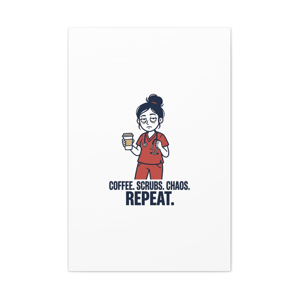 Coffee. Scrubs. Chaos. Repeat. Canvas | Nurse Aesthetic, RN Nurse Wall Art