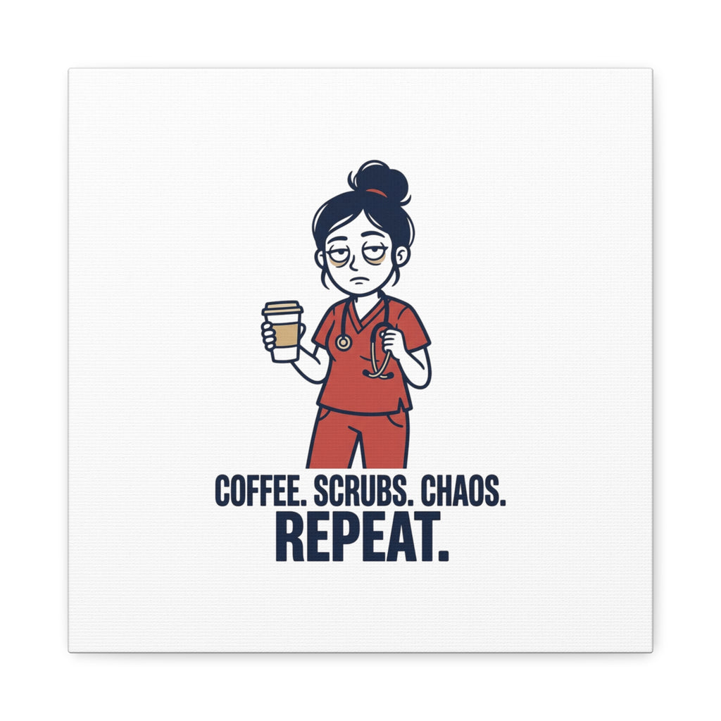 Coffee. Scrubs. Chaos. Repeat. Canvas | Nurse Aesthetic, RN Nurse Wall Art