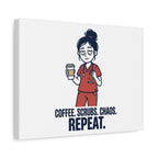 Coffee. Scrubs. Chaos. Repeat. Canvas | Nurse Aesthetic, RN Nurse Wall Art