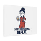 Coffee. Scrubs. Chaos. Repeat. Canvas | Nurse Aesthetic, RN Nurse Wall Art