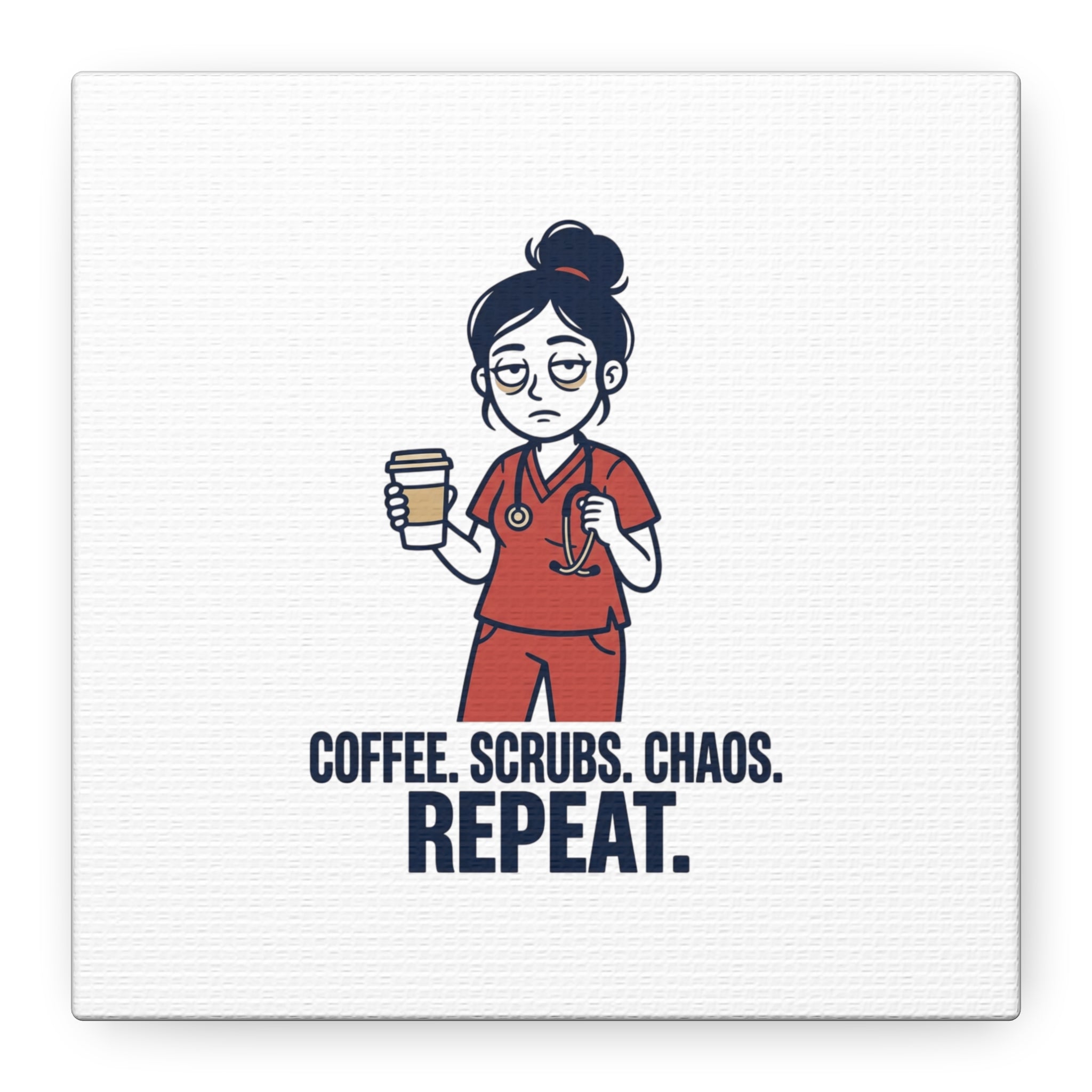 Coffee. Scrubs. Chaos. Repeat. Canvas | Nurse Aesthetic, RN Nurse Wall Art