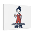 Coffee. Scrubs. Chaos. Repeat. Canvas | Nurse Aesthetic, RN Nurse Wall Art