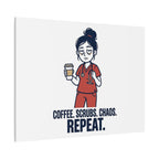 Coffee. Scrubs. Chaos. Repeat. Canvas | Nurse Aesthetic, RN Nurse Wall Art