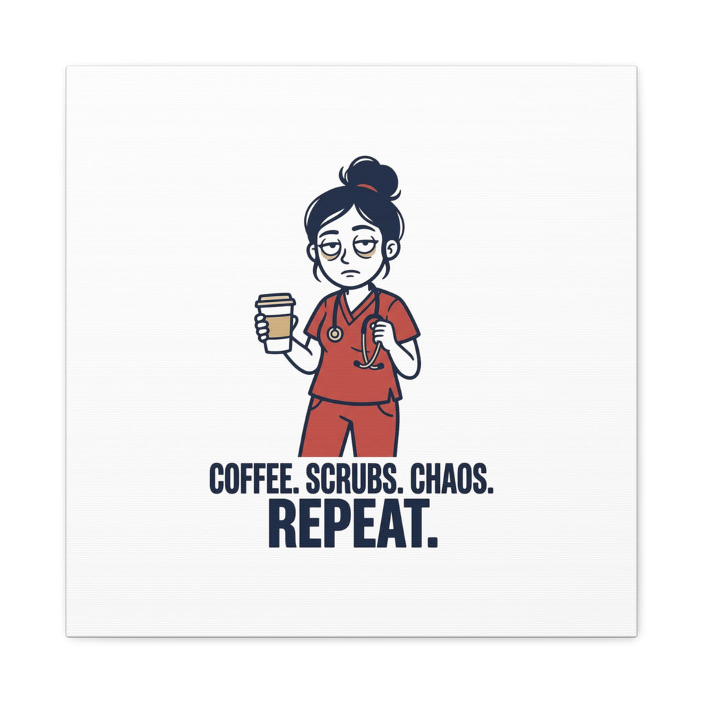 Coffee. Scrubs. Chaos. Repeat. Canvas | Nurse Aesthetic, RN Nurse Wall Art