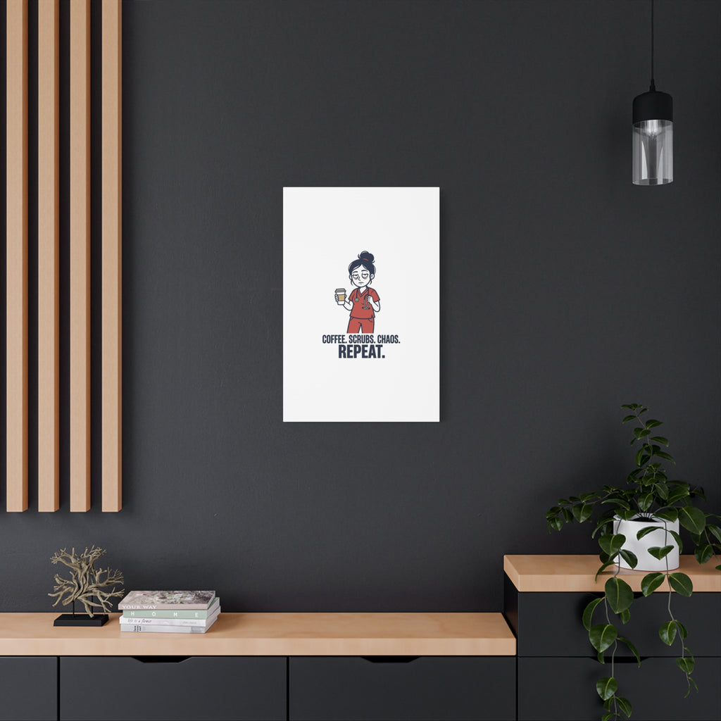 Coffee. Scrubs. Chaos. Repeat. Canvas | Nurse Aesthetic, RN Nurse Wall Art