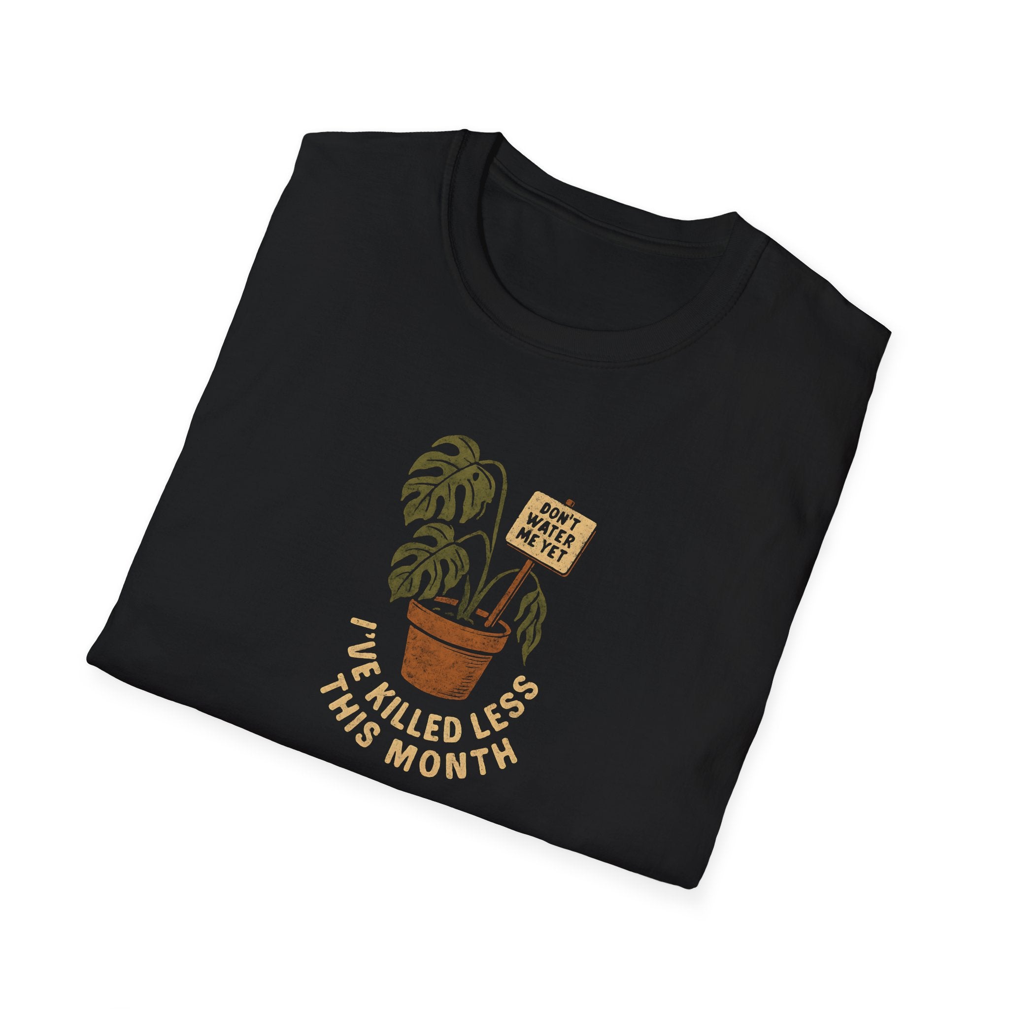 Don't Water Me Yet T-Shirt